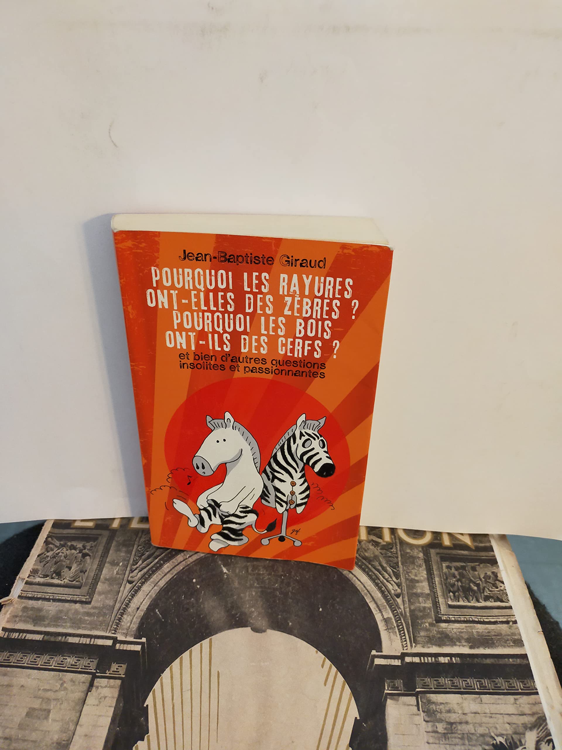 Pourquoi les rayures ont-elles des zèbres ? Pourquoi les bois ont-ils des cerfs ? et bien d'autres questions insolites et passionnantes book