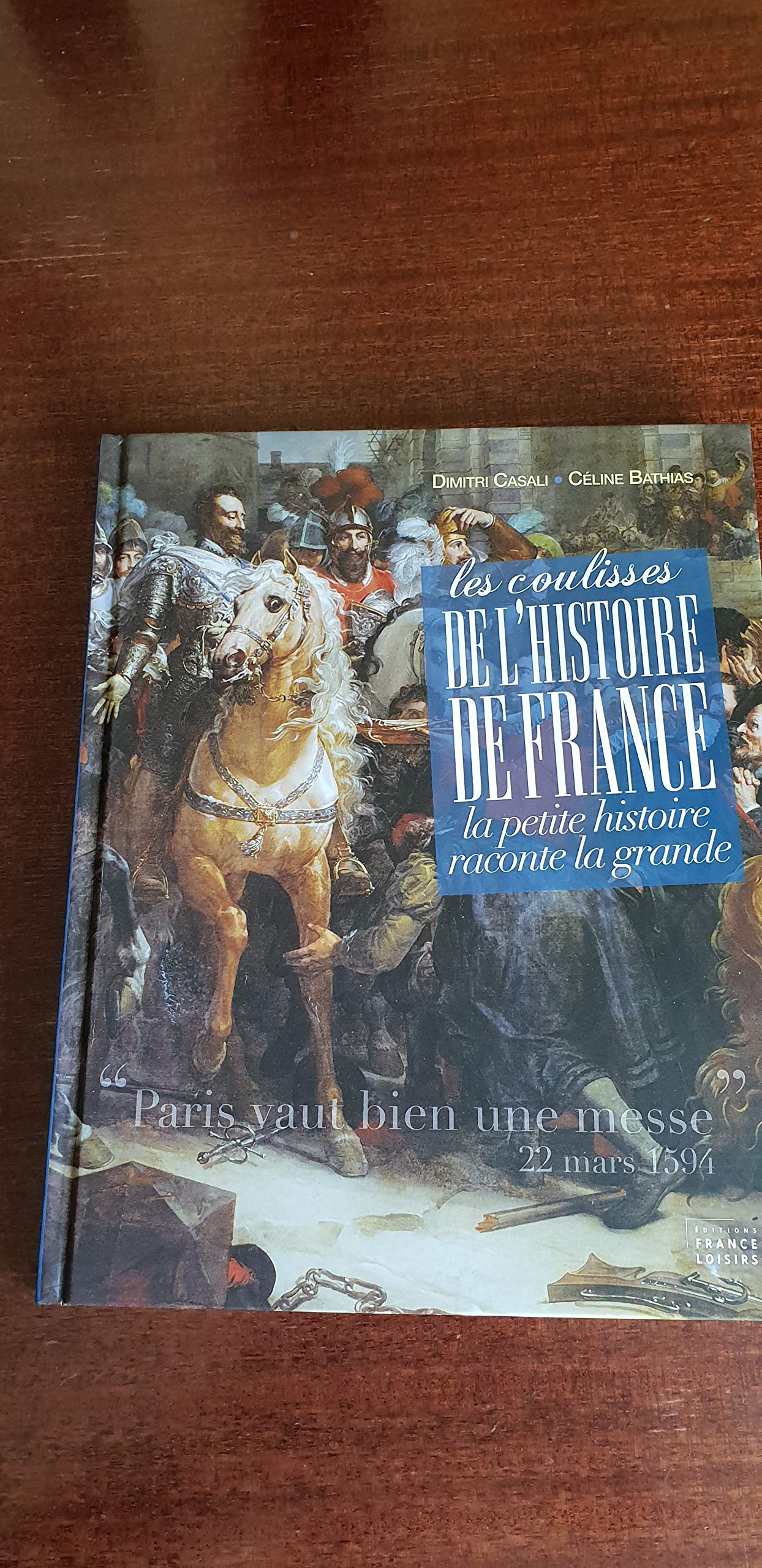 LES COULISSES DE L'HISTOIRE DE FRANCE - LA PETITE HISTOIRE RACONTE LA GRANDE. Books
