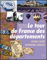 Le tour de France des départements: Histoire, culture, gastronomie, curiosités Leisure & Fun