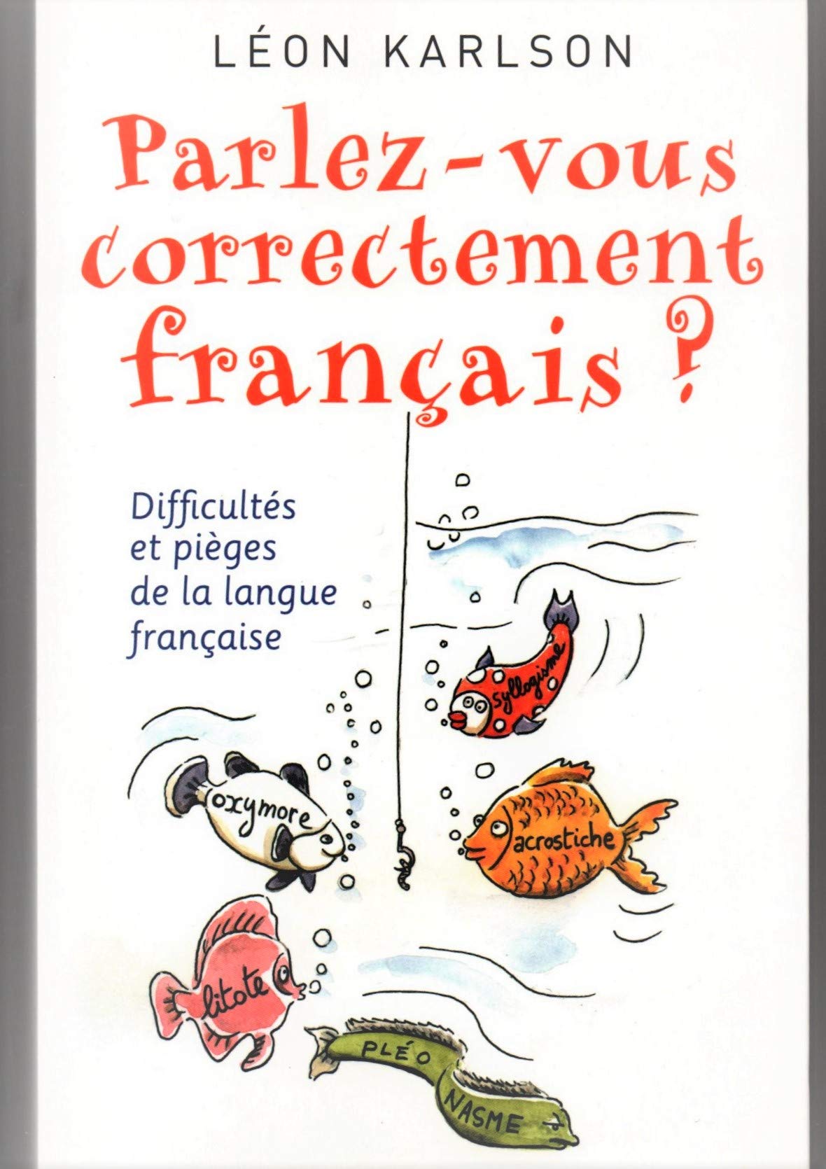 Parlez vous correctement français ? Difficultés et pièges de la langue française book