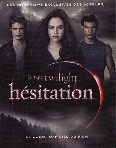 HÉSITATION. La saga Twilight. Le guide officiel du film. Les interviews exclusives des acteurs ! Books