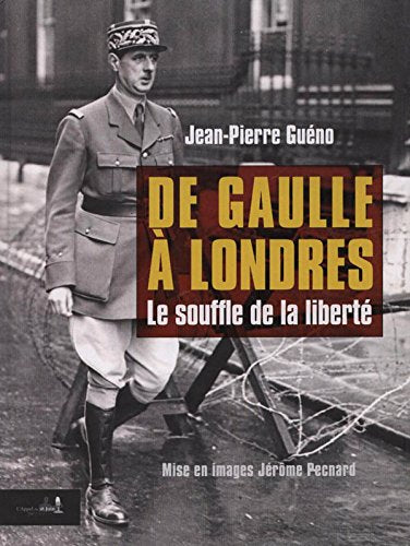 DE GAULLE À LONDRES. Le souffle de la liberté Books