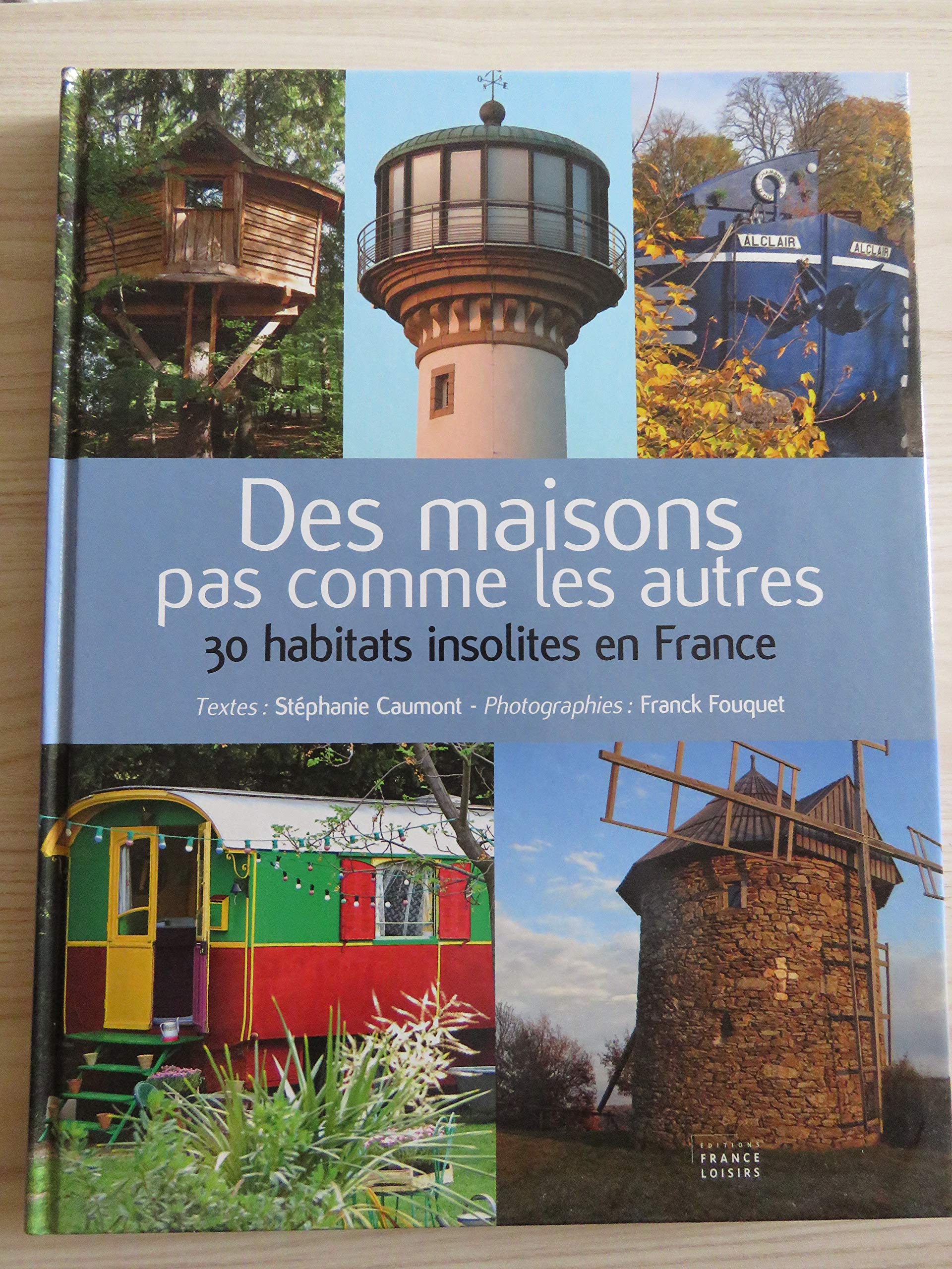 DES MAISONS PAS COMME LES AUTRES - 30 habitats insolites en France book