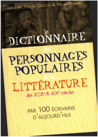 Le dictionnaire des personnages populaires de la litterature des XIX° et XX° siecles par 100 écrivauns d'aujourd'hui Books
