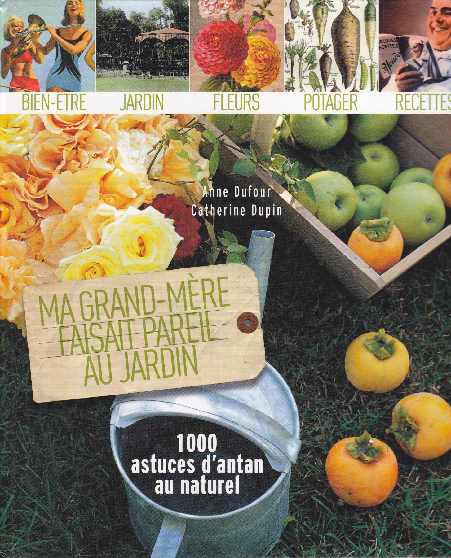 Ma Grand-Mère faisait pareil au jardin, 1000 astuces d'antan au naturel, Bien-être, jardin, fleurs, potager, recettes Books