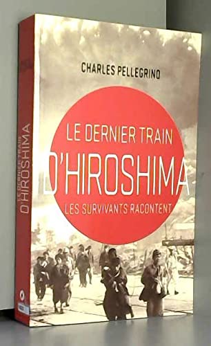 Le dernier train d'Hiroshima. Les survivants racontent book