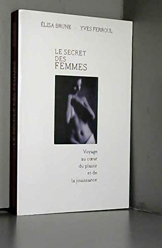 Le secret des femmes Voyage au coeur du plaisir et de la jouissance Books