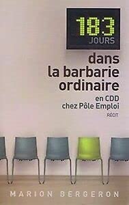 183 jours dans la barbarie ordinaire: en CDD chez pôle emploi Books
