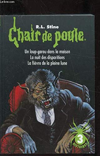 Chair de poule - Un loup garou dans la maison - La nuit des disparitions - La fièvre de la pleine lune Books