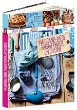 Ma Grand-Mère faisait pareil en cuisine - 900 astuces d'hier pour les cuisiniers d'aujourd'hui Books