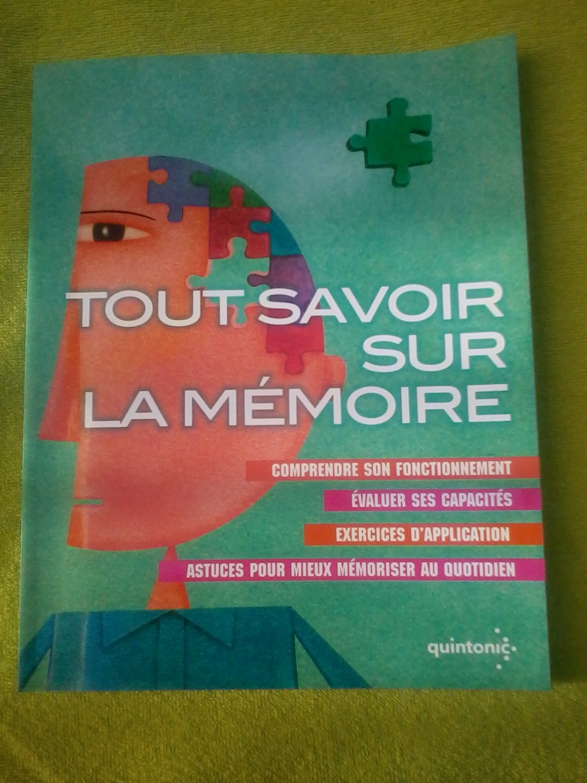 TOUT SAVOIR SUR LA MÉMOIRE. Comprendre son fonctionnement - Evaluer ses capacités - Exercices d'applications - Astuces pour mieux mémoriser au quotidien Books