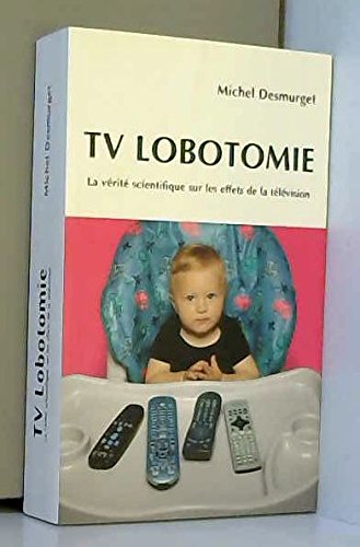 TV Lobotomie: La vérité scientifique sur les effets de la télévision Books