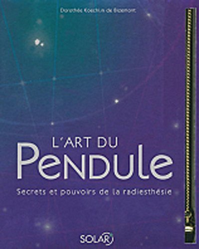 L'art du pendule : Secrets et pouvoirs de la radiesthésie de Koechlin de Bizemont. Dorothée (2010) Relié book