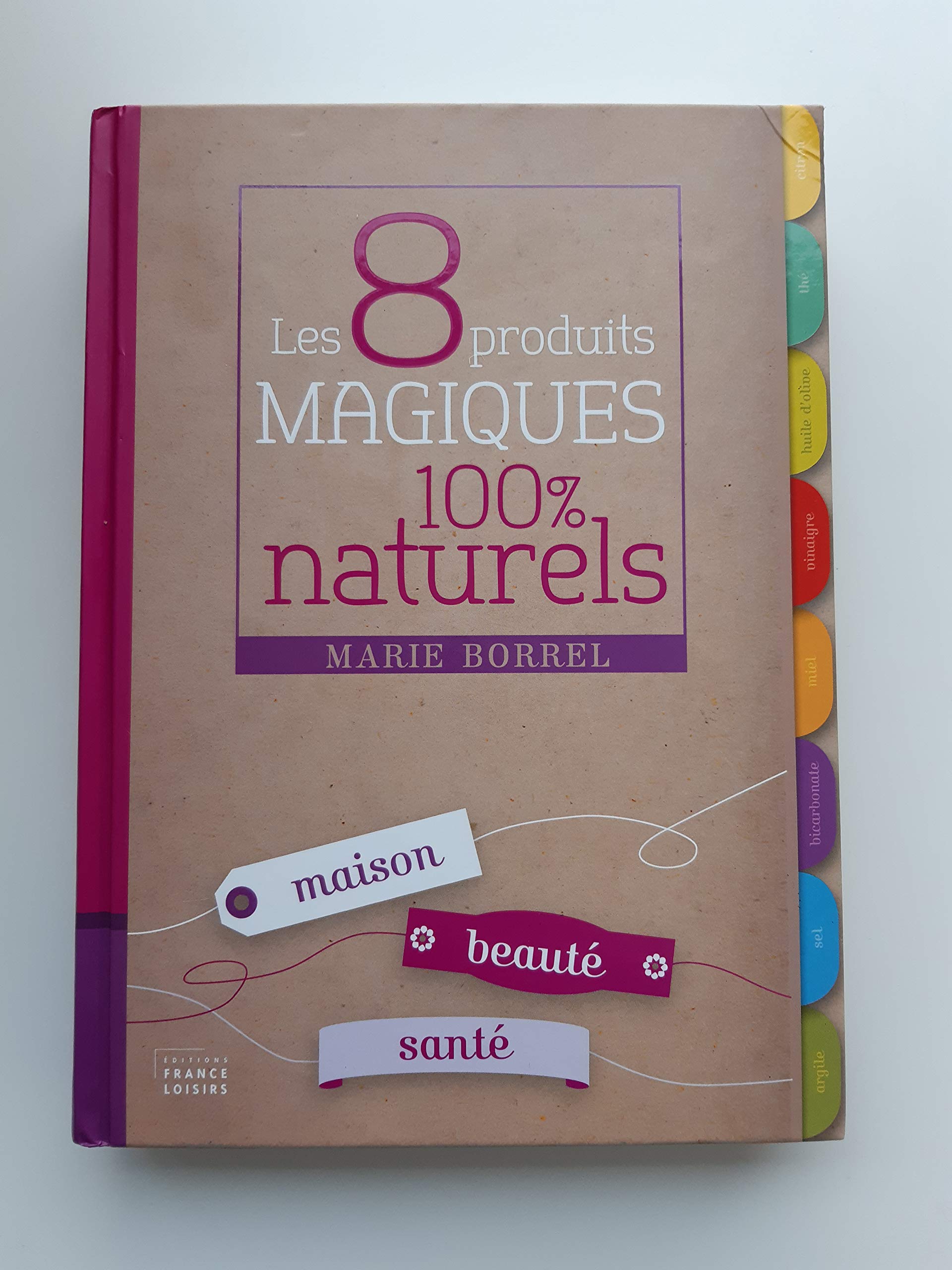 Les 8 produits magiques 100% naturels. Maison, beauté, santé Books
