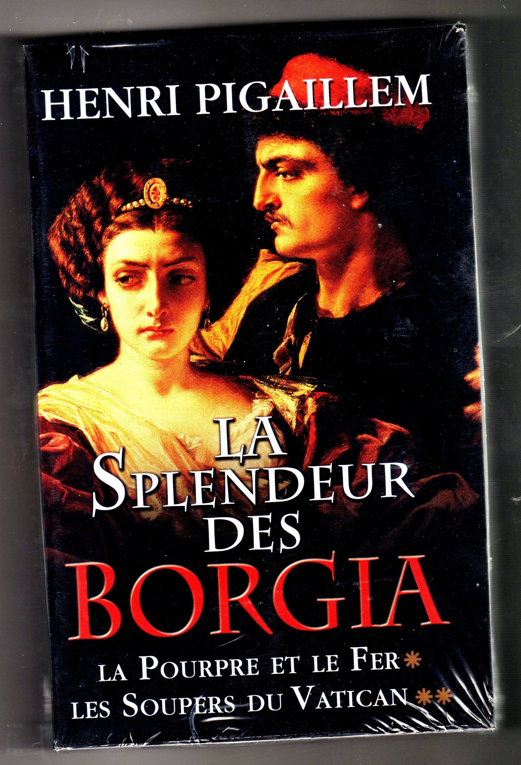 LA SPLENDEUR DES BORGIA.TOME 1.LA POURPRE ET LE FER.2.LES SOUPERS DU VATICAN book