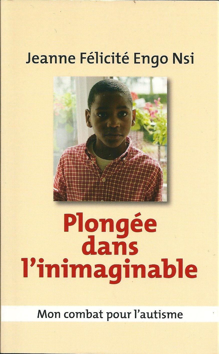 PLONGÉE DANS L'INIMAGINABLE. Mon combat pour l'autisme Books