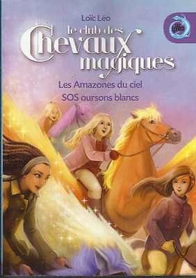 Le club des chevaux magiques: Les amazones du ciel / SOS oursons blancs Books