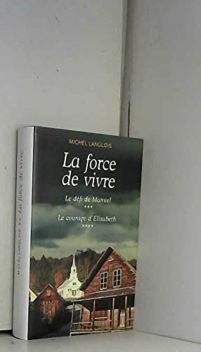 La force de vivre / T3. Le défi de Manuel / T4. Le courage d'Elisabeth book