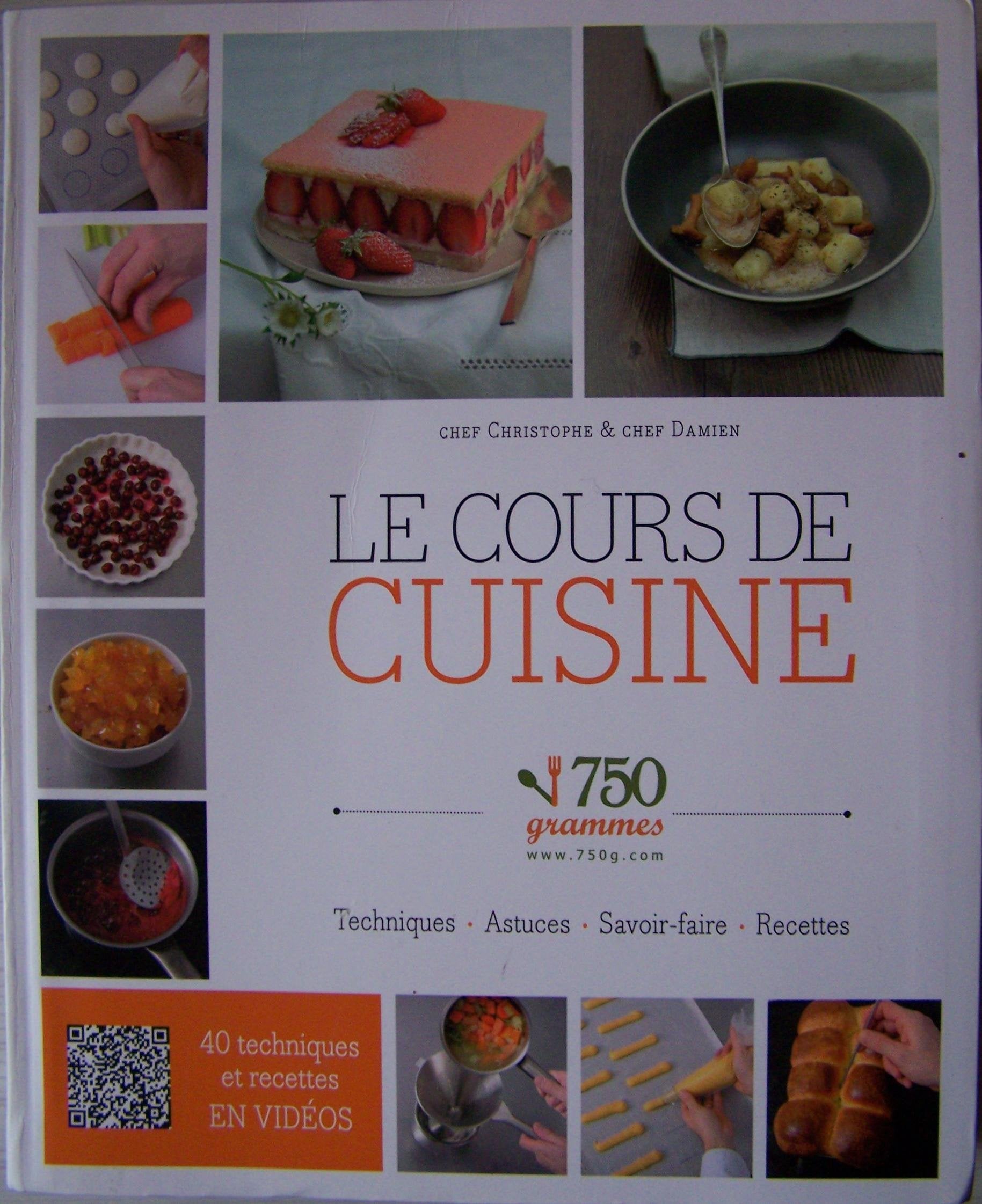 Le cours de cuisine 750 grammes. Techniques, astuces, savoir-faire, recettes Books