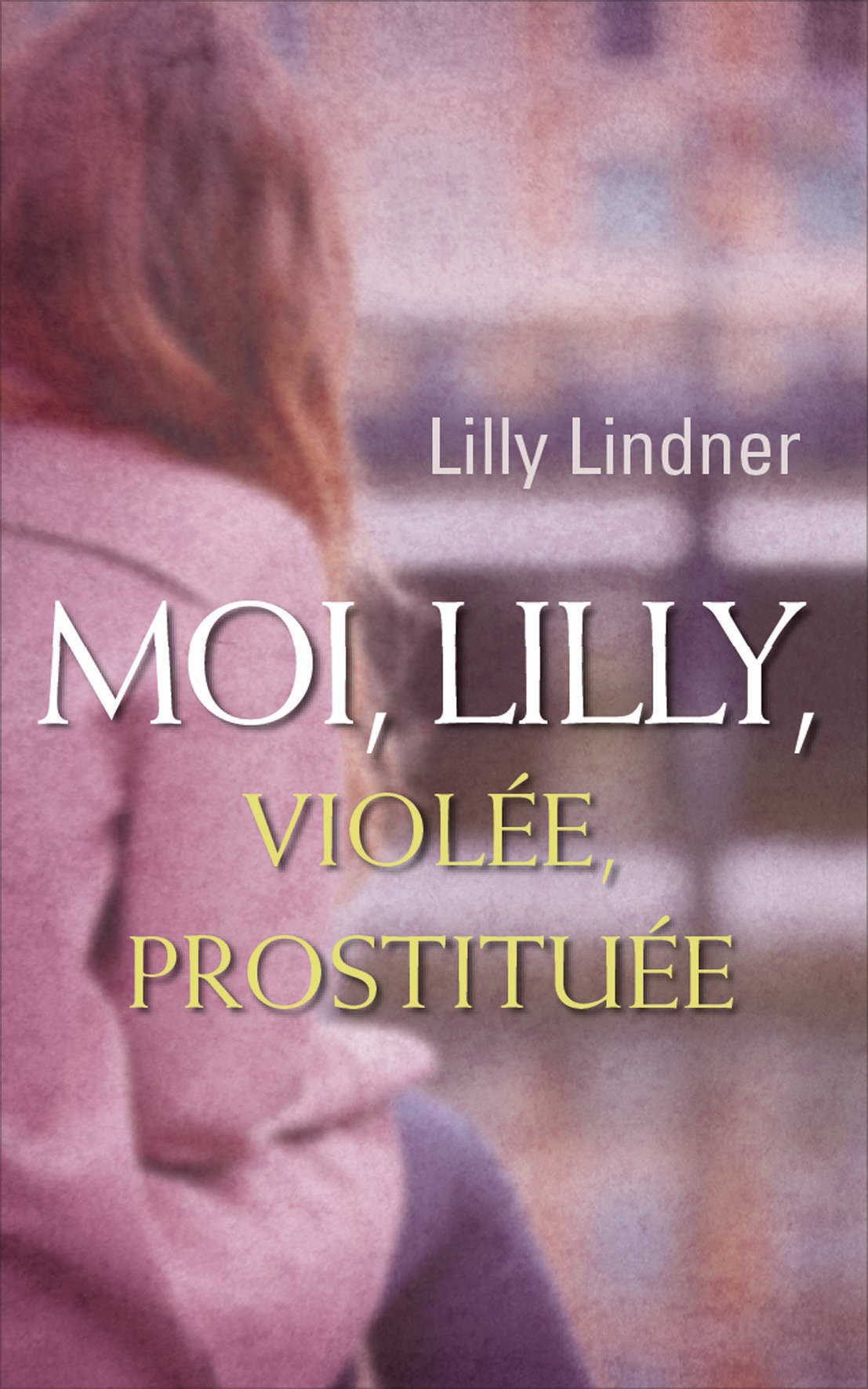 Product Image: Moi, Lilly, violée, prostituée