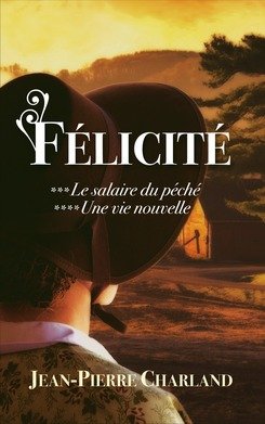 Félicité, tomes 3 & 4. Le salaire du péché / Une vie nouvelle Books