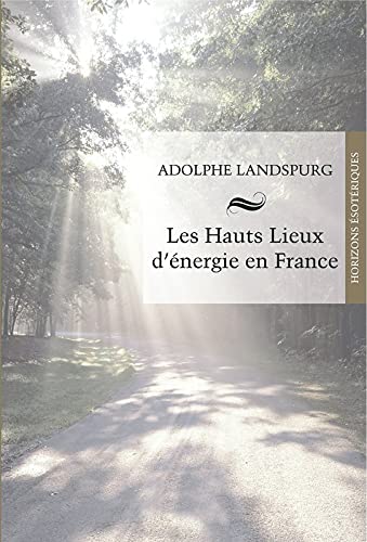 Les hauts lieux d'énergie en France book
