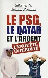 Le PSG, le Qatar et l'argent : l'enquête interdite de Arnaud Hermant ,Gilles Verdez ( 24 janvier 2013 ) book