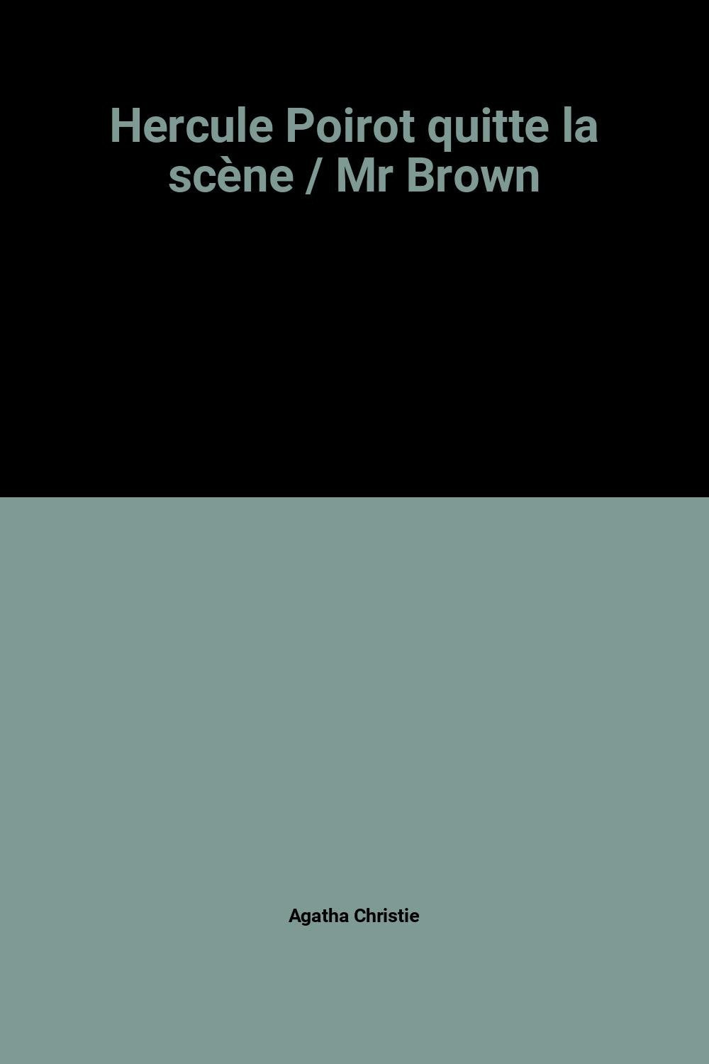Hercule Poirot quitte la scène / Mr Brown book