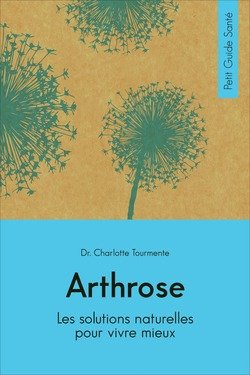 Arthrose: Les solutions naturelles pour vivre mieux. Petit Guide Santé book