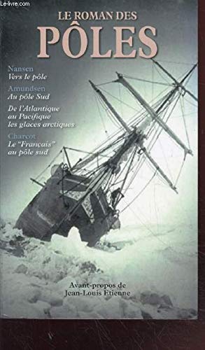 Le roman des Pôles : Vers le pôle - Au pôle Sud - Le "Français" au pôle Sud book