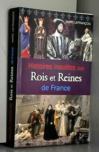 Histoires insolites des rois et reines de France Books
