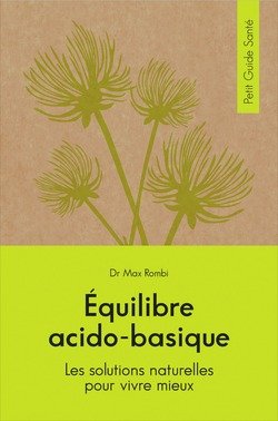 Équilibre acido-basique: Les solutions naturelles pour vivre mieux. Petit Guide Santé Books
