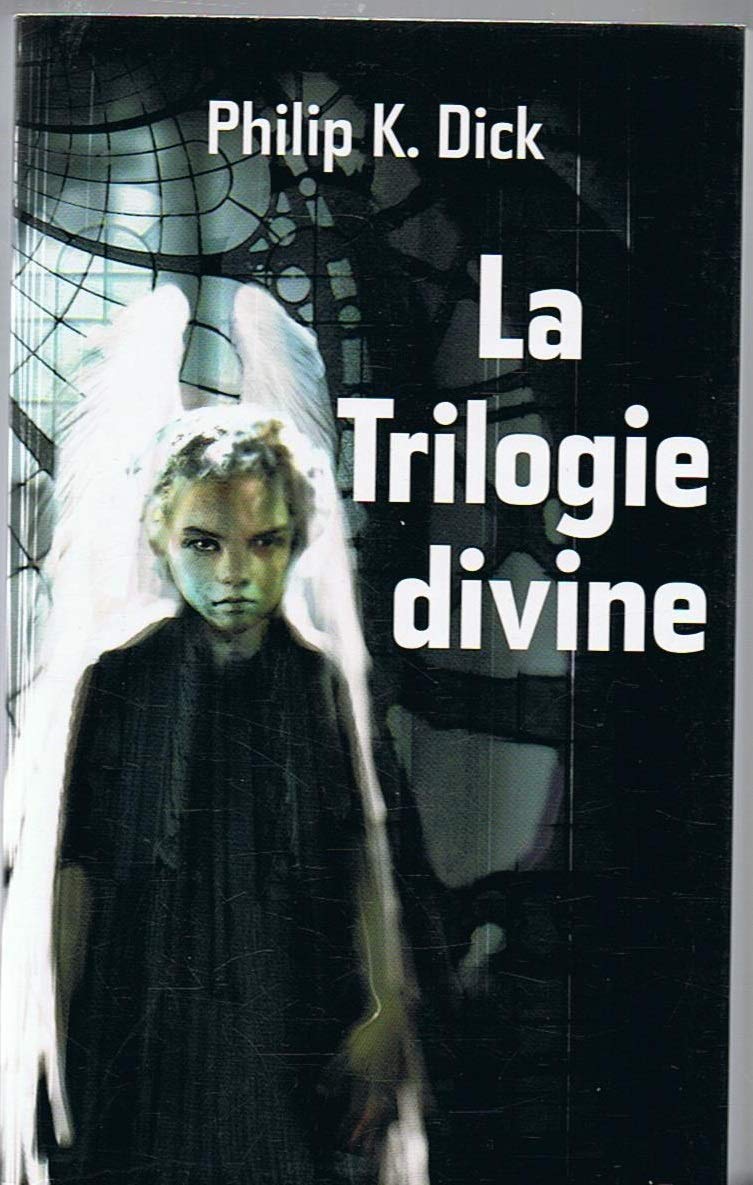 La Trilogie divine : SIVA – L'invasion divine – La transmigration de Timothy Archer book