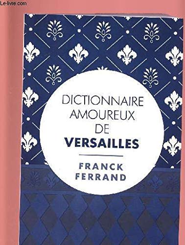 DICTIONNAIRE AMOUREUX DE VERSAILLES Books