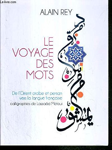 LE VOYAGE DES MOTS - DE L'ORIENT ARABE ET PERSAN VERS LA LANGUE FRANCAISE. Books