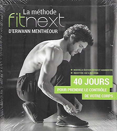 La méthode fitnext d'Erwann Menthéour - 40 jours pour prendre le contrôle de votre corps book