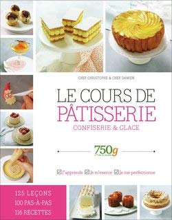 750 grammes : Le cours de pâtisserie, confiserie glace book