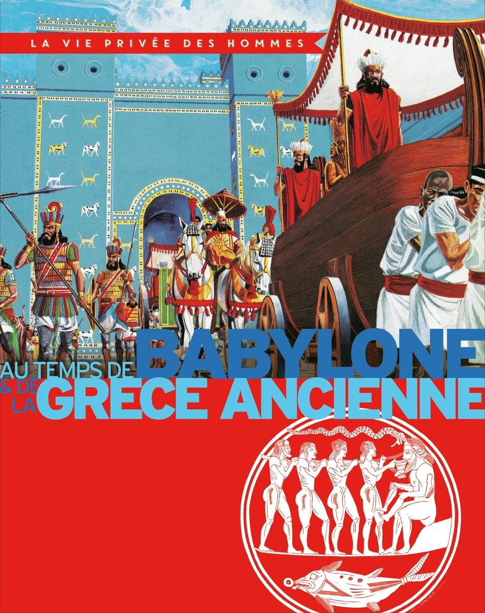 AU TEMPS DE BABYLONE & DE LA GRECE ANCIENNE Books
