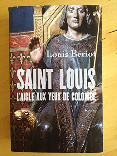 Saint Louis l'Aigle aux yeux de Colombe book