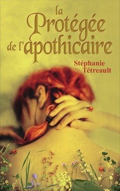 La protégée de l'apothicaire de Tétreault Stéphanie... Book Books