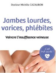 Jambes lourdes, varices, phlébites. Vaincre l’insuffisance veineuse Books