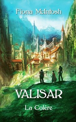 Valisar : L'intégrale (la série en 3 tomes) L'exil / Le tyran / La colère book