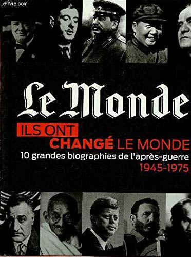 ILS ONT CHANGE LE MONDE - 10 GRANDES BIOGRAPHIES DE L'APRES-GUERRE : 1945-1975 book