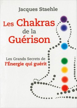 Les chakras de la guérison. Les grands secrets de l'énergie qui guérit Books