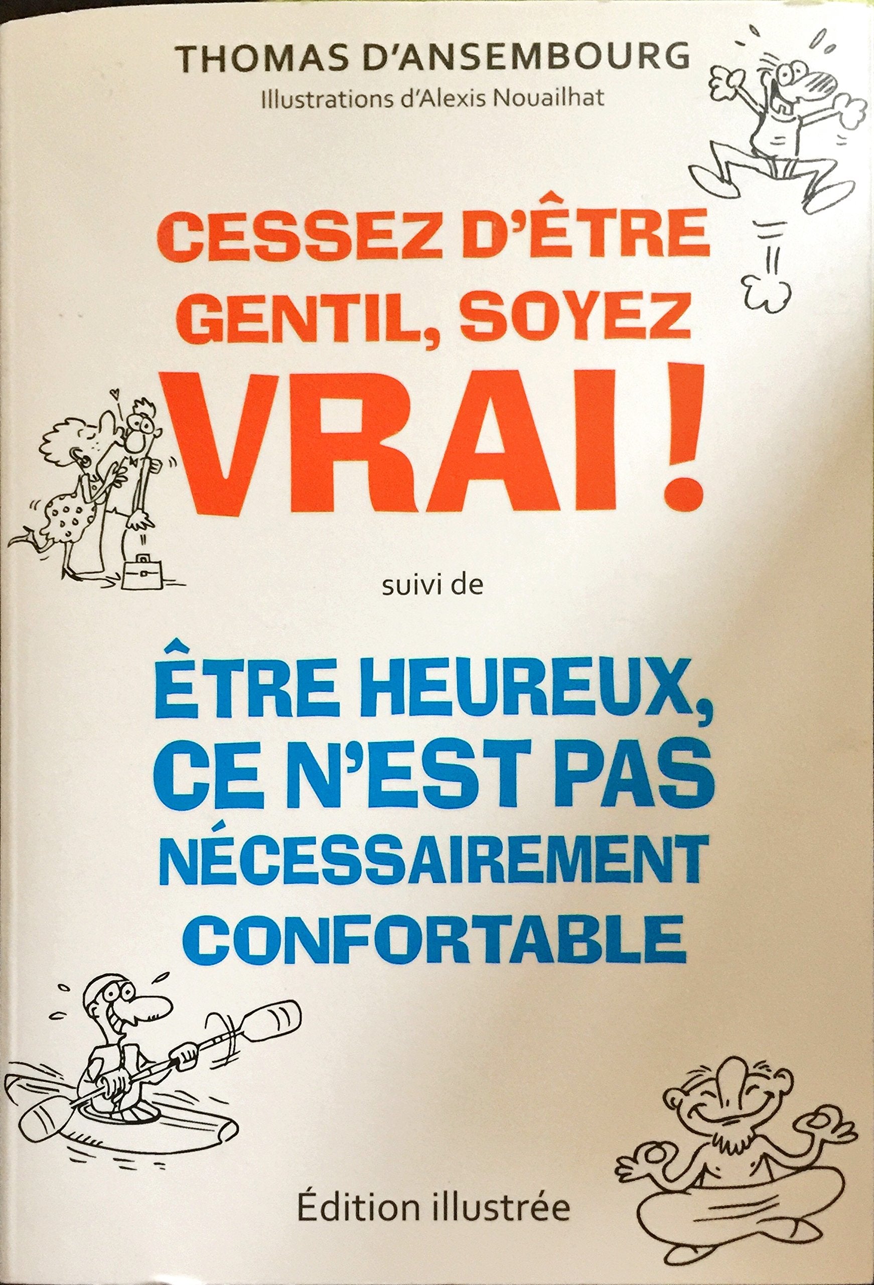 Cessez d'être gentil, soyez vrai, suivi de, Être heureux, ce n'est pas nécessairement confortable, Éditon illustrée Books