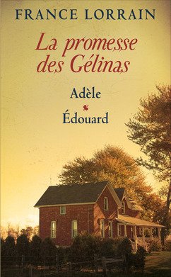 La promesse des Gélinas, tomes 1 & 2. Adèle / Édouard Books