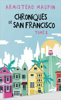 Chroniques de San Francisco, tomes 4 à 6: Babycakes / D'un bord à l'autre / Bye bye Barbary Lane Books