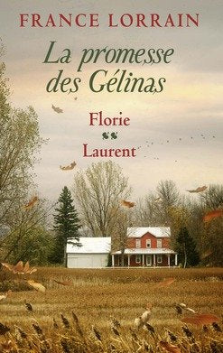 La promesse des Gélinas, tomes 3 & 4. Florie / Laurent Books