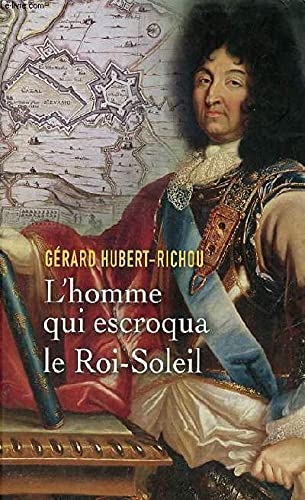 L'homme qui escroqua le Roi-Soleil - Une enquête de Géraud Lebayle. Books