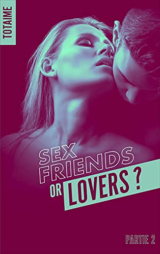 Sex friends or lovers ? T2 Books